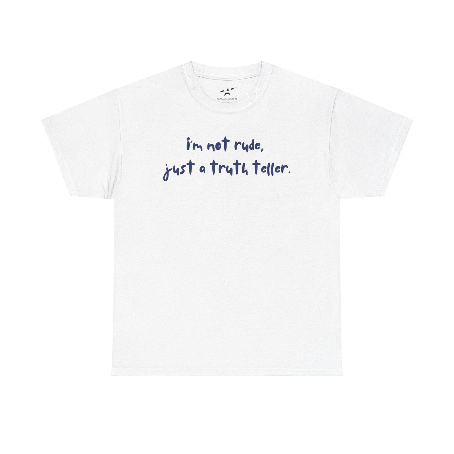 "i'm not rude, just a truth teller" Unisex Tee