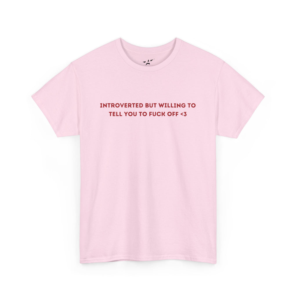 "INTROVERTED BUT WILLING TO TELL YOU TO FUCK OFF <3" Unisex Tee