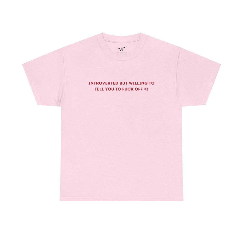 "INTROVERTED BUT WILLING TO TELL YOU TO FUCK OFF <3" Unisex Tee