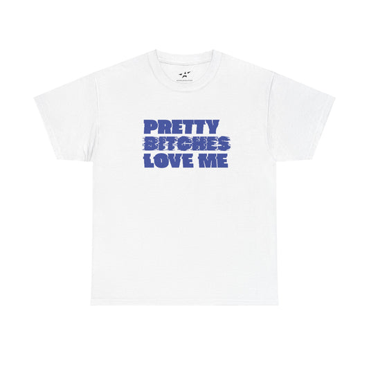 "PRETTY B*TCHES LOVE ME" Unisex Tee