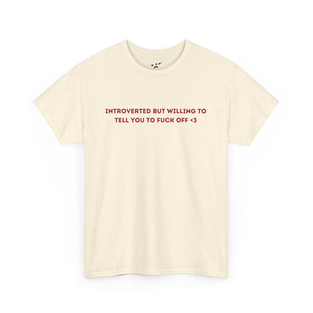 "INTROVERTED BUT WILLING TO TELL YOU TO FUCK OFF <3" Unisex Tee