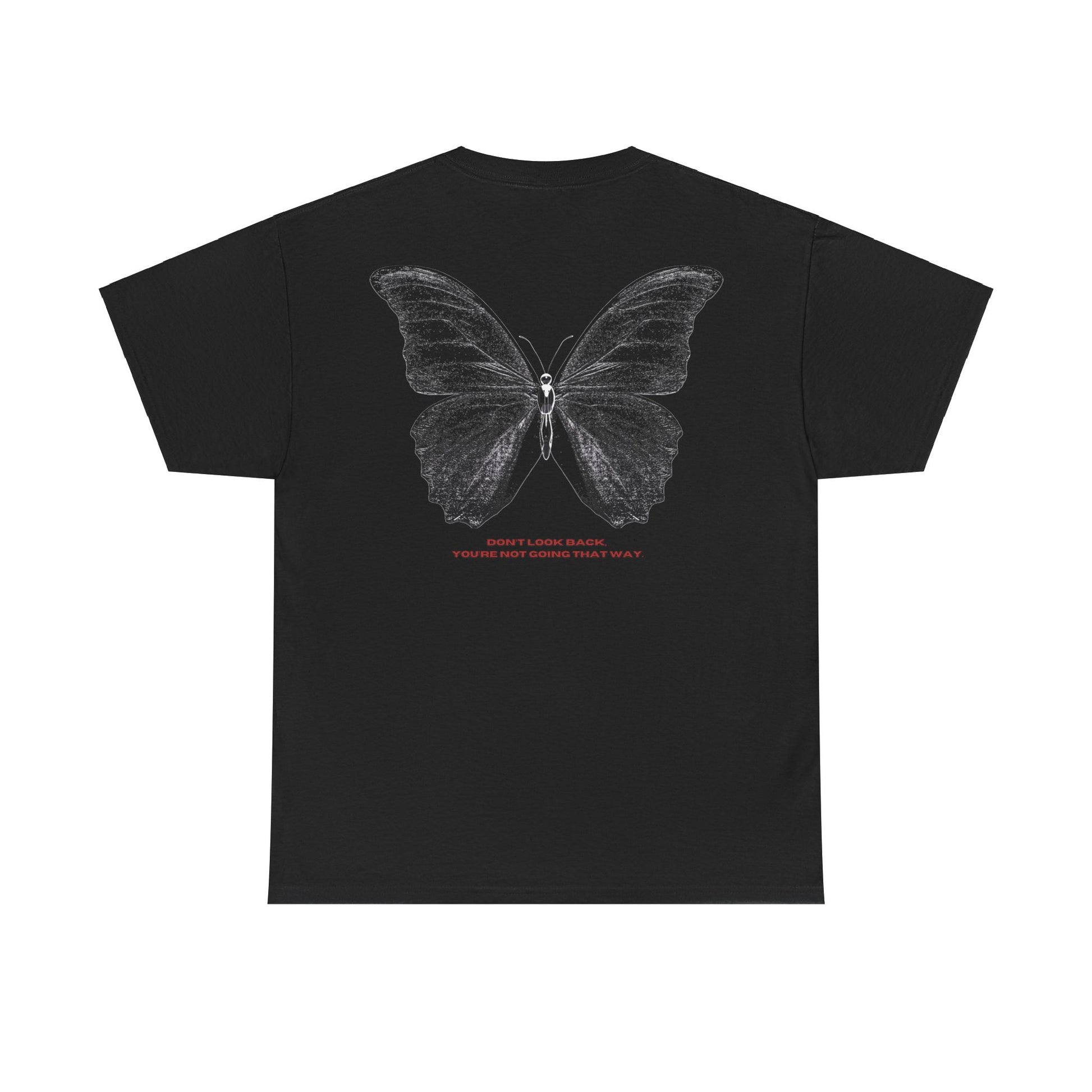 "DON'T LOOK BACK, YOU'RE NOT GOING THAT WAY" Unisex Tee