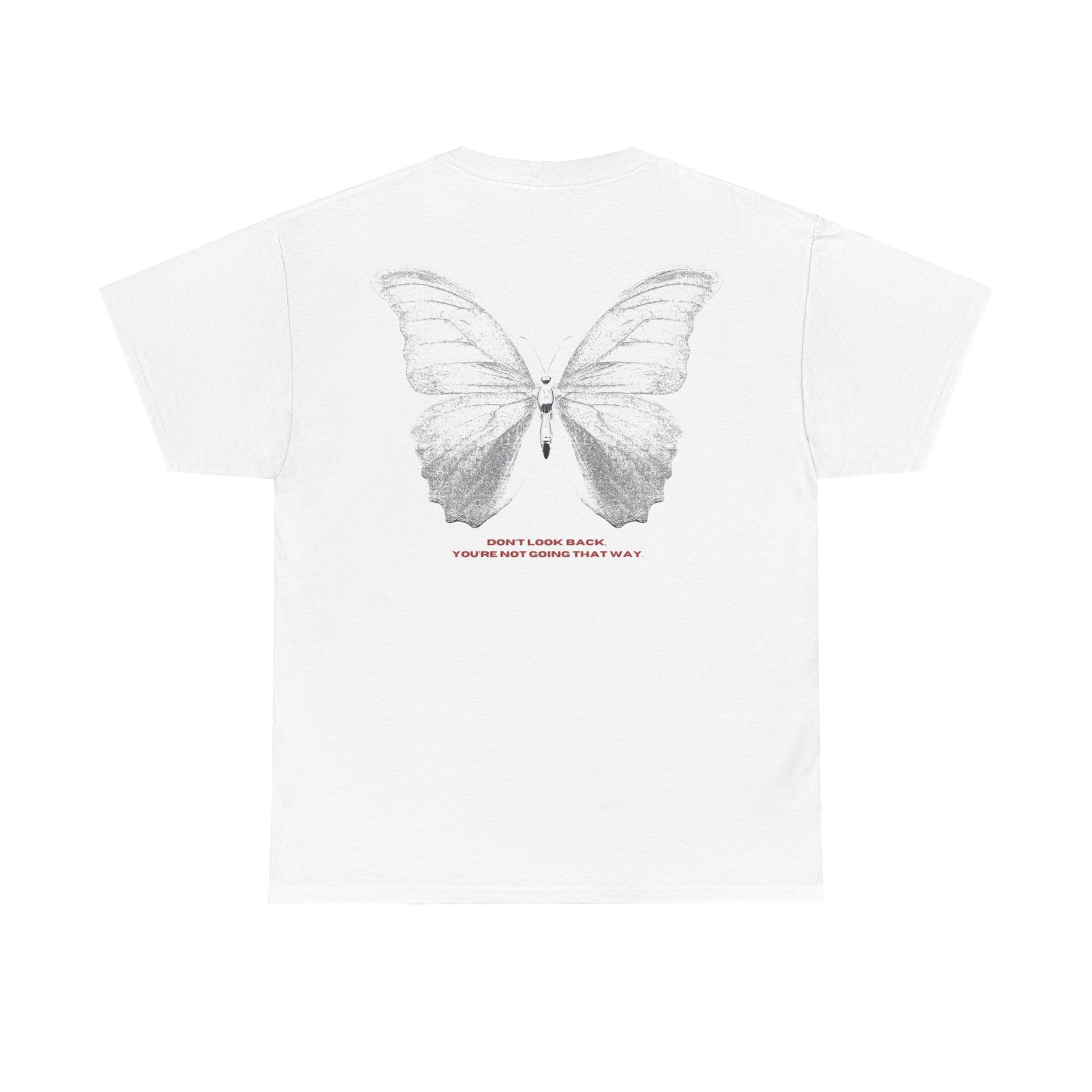 "DON'T LOOK BACK, YOU'RE NOT GOING THAT WAY" Unisex Tee