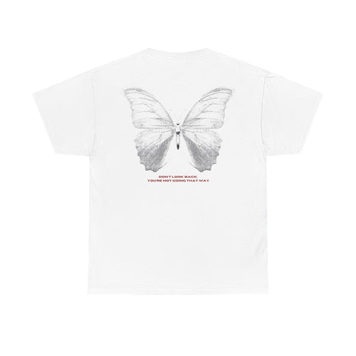 "DON'T LOOK BACK, YOU'RE NOT GOING THAT WAY" Unisex Tee