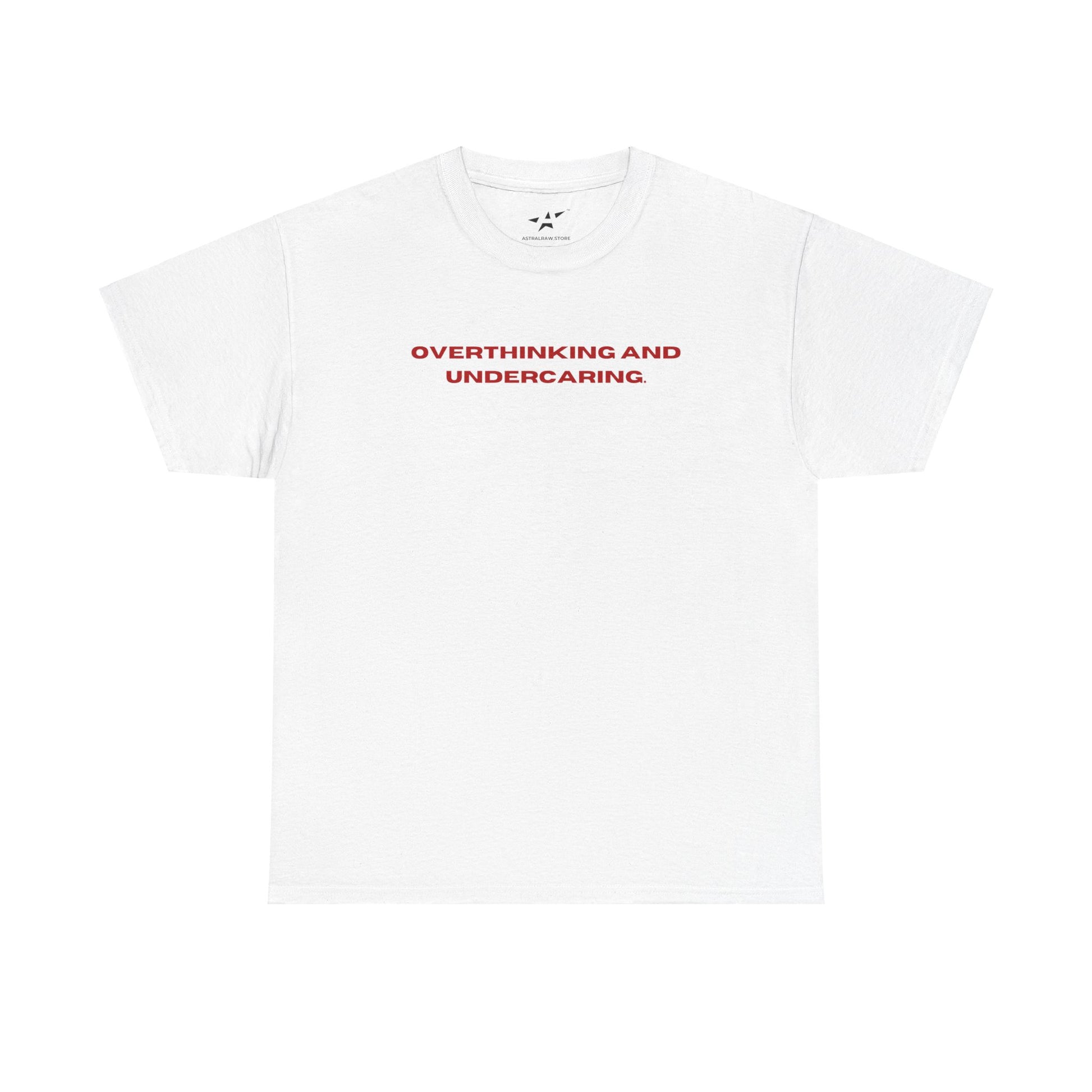 "OVERTHINKING AND UNDERCARING." Unisex Tee