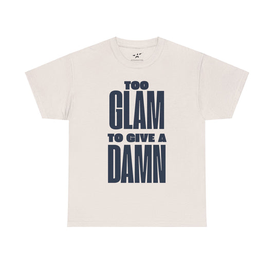 "TOO GLAM TO GIVE A DAMN" Unisex Tee