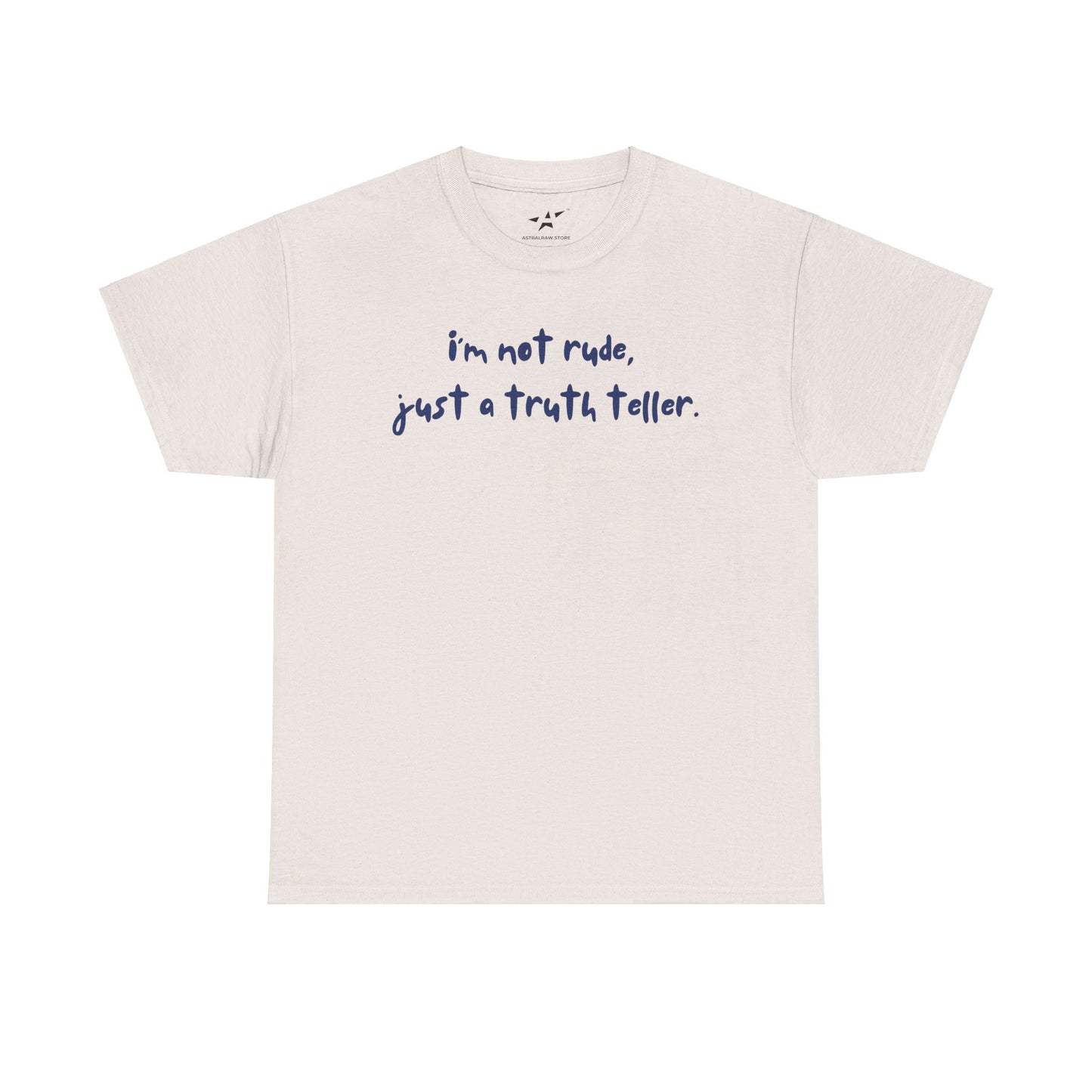 "i'm not rude, just a truth teller" Unisex Tee